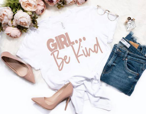 Girl ... Be Kind T-Shirt